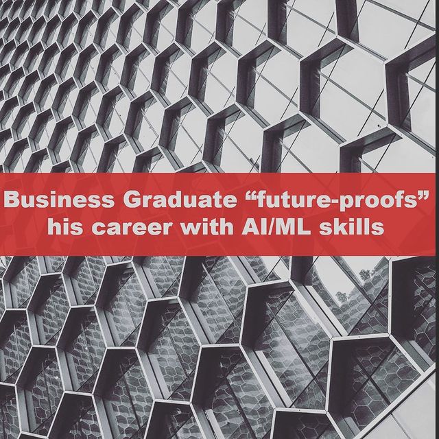 Business Graduate “future-proofs” his Career with AI/ML skills