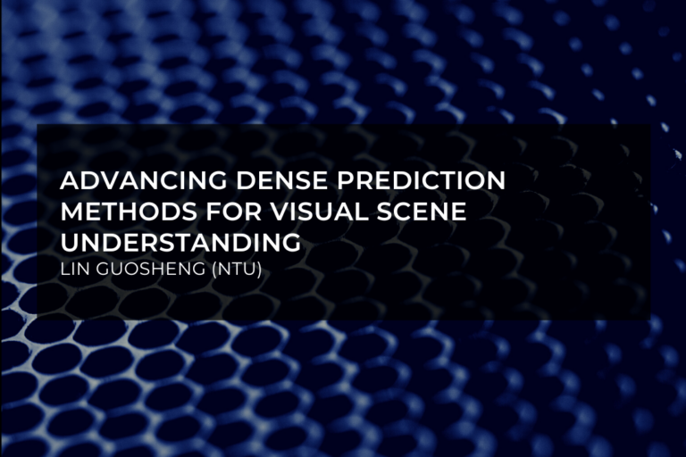 Advancing Dense Prediction Methods for Visual Scene Understanding￼