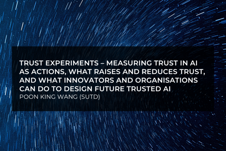 Trust Experiments – Measuring Trust in AI As Actions, What Raises And Reduces Trust, And What Innovators And Organisations Can Do To Design Future Trusted AI